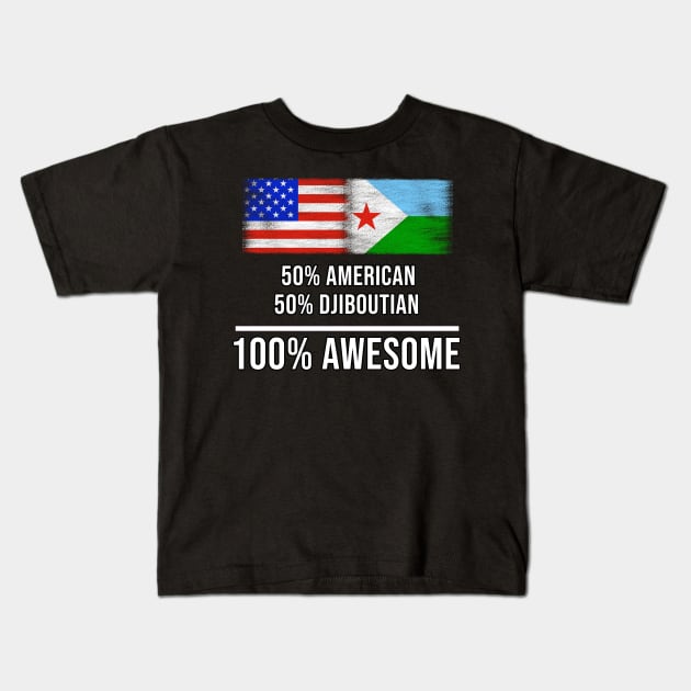 50% American 50% Djiboutian 100% Awesome - Gift for Djiboutian Heritage From Djibouti Kids T-Shirt by Country Flags